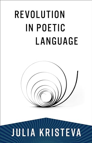 The Revolution in Poetic Language (European Perspectives Series)