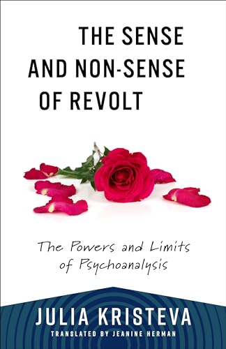 The Sense and Non-Sense of Revolt: The Powers and Limits of Psychoanalysis (European Perspectives: a Series in Social Thought and Cultural Criticism) von Columbia University Press
