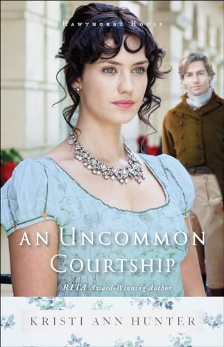 Uncommon Courtship (Hawthorne House) von Bethany House Publishers