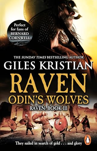 Raven 3: Odin's Wolves: (Raven: 3): A thrilling, blood-stirring and blood-soaked Viking adventure from bestselling author Giles Kristian