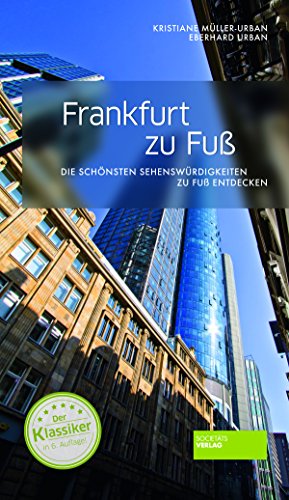 Frankfurt zu Fuß: Die schönsten Sehenswürdigkeiten zu Fuß entdecken