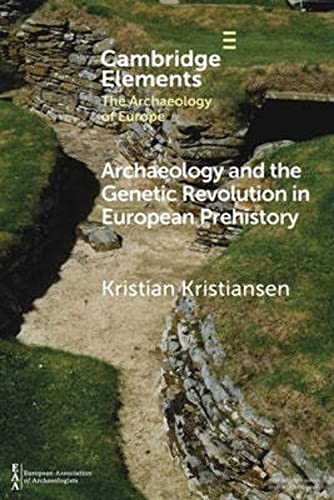 Archaeology and the Genetic Revolution in European Prehistory (Cambridge Elements: Elements in the Archaeology of Europe) von Cambridge University Press