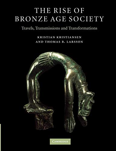 The Rise of Bronze Age Society: Travels, Transmissions and Transformations