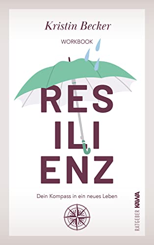 Resilienz: Dein Kompass in ein neues Leben Workbook