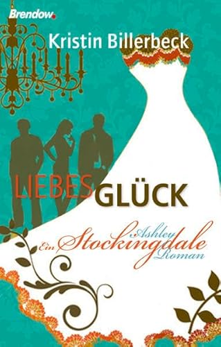 Liebes Glück - Ein Ashley Stockingdale Roman von Brendow & Sohn Verlag GmbH