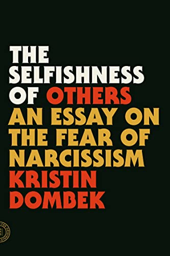 Selfishness of Others: An Essay on the Fear of Narcissism Selfishness of Others: An Essay on the Fear of Narcissism