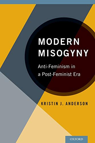 Modern Misogyny: Anti-Feminism In A Post-Feminist Era von OUP USA