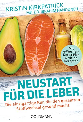 Neustart für die Leber: Die einzigartige Kur, die den gesamten Stoffwechsel gesund macht von Goldmann
