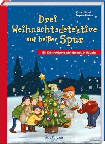 Drei Weihnachtsdetektive auf heißer Spur. Ein Krimi-Adventskalender mit 24 Rätseln (Adventskalender mit Geschichten für Kinder: Ein Buch zum Lesen und Vorlesen mit 24 Kapiteln)