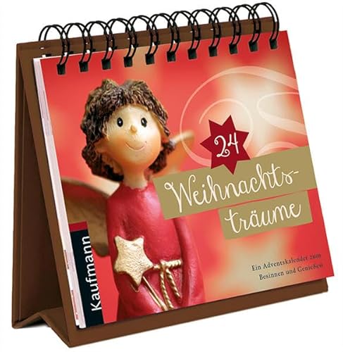 24 Weihnachtsträume: Ein Adventskalender zum Besinnen und Genießen