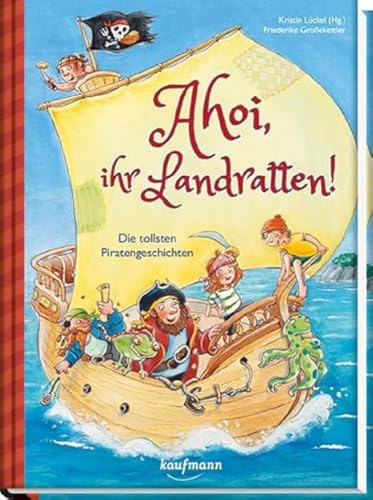 Ahoi, ihr Landratten!: Die tollsten Piratengeschichten (Das Vorlesebuch mit verschiedenen Geschichten für Kinder ab 5 Jahren) Ahoi, ihr Landratten!: Die tollsten Piratengeschichten (Das Vorlesebuch mit verschiedenen Geschichten für Kinder ab 5 Jahren)