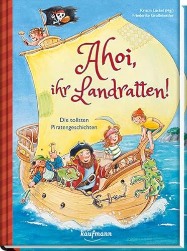 Ahoi, ihr Landratten!: Die tollsten Piratengeschichten (Das Vorlesebuch mit verschiedenen Geschichten für Kinder ab 5 Jahren)