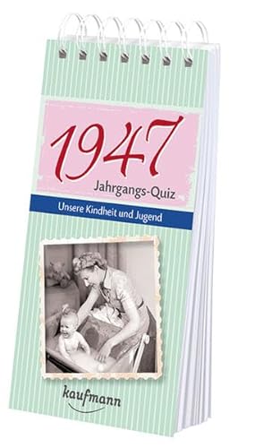 Jahrgangs Quiz 1947: Unsere Kindheit und Jugend von Kaufmann, Ernst, Verlag