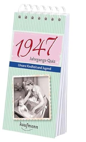 Jahrgangs Quiz 1947: Unsere Kindheit und Jugend von Kaufmann, Ernst, Verlag