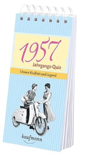 Jahrgangs Quiz 1957: Unsere Kindheit und Jugend Jahrgangs Quiz 1957: Unsere Kindheit und Jugend