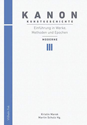 Kanon Kunstgeschichte 3. Einführung in Werke, Methoden und Epochen. Moderne von Fink (Wilhelm)