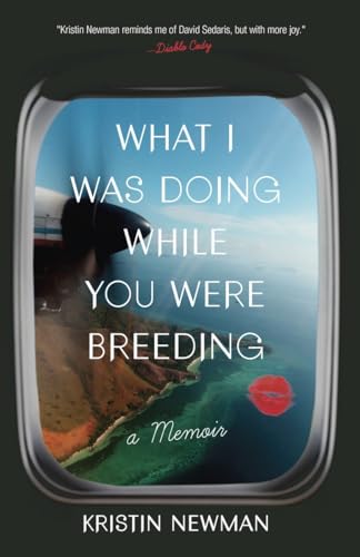 What I Was Doing While You Were Breeding: A Memoir von CROWN