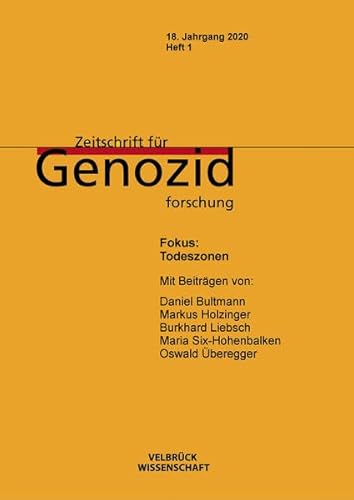 Zeitschrift für Genozidforschung: Jahrgang 2020, Heft 1: Fokus: Todeszonen Zeitschrift für Genozidforschung: Jahrgang 2020, Heft 1: Fokus: Todeszonen von Velbrück Wissenschaft