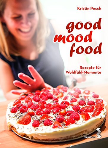 Good Mood Food Rezepte für Wohlfühl-Momente
