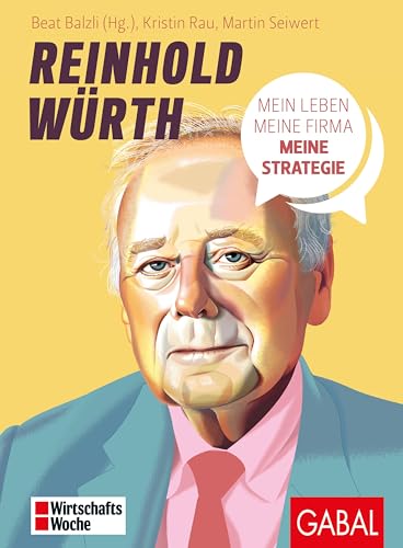 Reinhold Würth: Mein Leben, meine Firma, meine Strategie (Dein Business) von GABAL Verlag GmbH