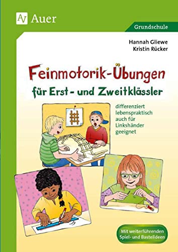 Feinmotorik-Übungen für Erst- und Zweitklässler: differenziert - lebenspraktisch - auch für Linkshänder geeignet (1. und 2. Klasse) von Auer Verlag i.d.AAP LW