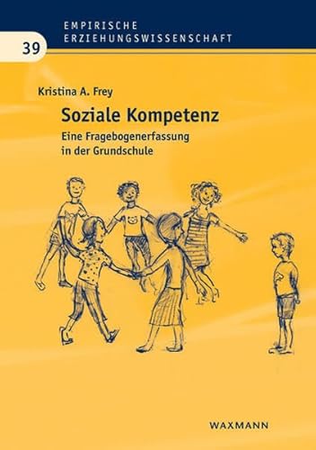 Soziale Kompetenz: Eine Fragebogenerfassung in der Grundschule (Empirische Erziehungswissenschaft)