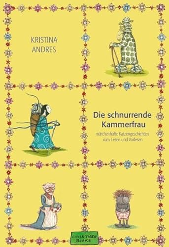 Die schnurrende Kammerfrau. Märchenhafte Katzengeschichten zum Lesen und Vorlesen (Little Tiger Books)
