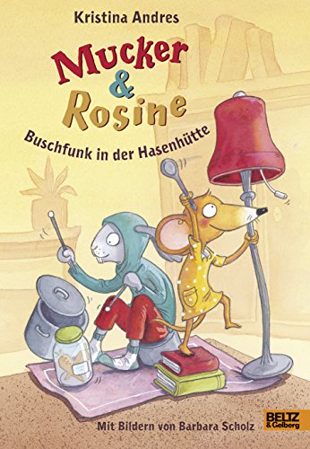 Mucker und Rosine Buschfunk in der Hasenhütte: Roman. Mit farbigen Bildern von Barbara Scholz von Beltz