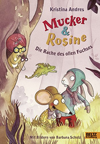 Mucker & Rosine Die Rache des ollen Fuchses: Roman. Mit farbigen Bildern von Barbara Scholz von Beltz