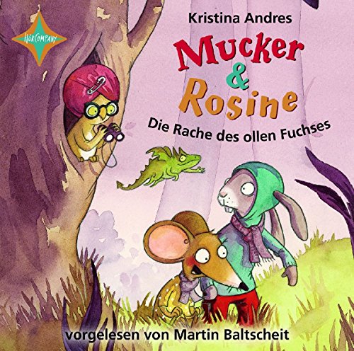 Mucker & Rosine Die Rache des ollen Fuchses: Sprecher: Martin Baltscheit. 2 CD. Laufzeit 2 Std. 30 Min.