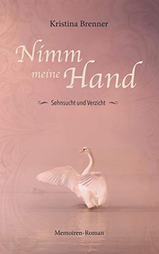 Nimm meine Hand: Sehnsucht und Verzicht von Bookmundo Direct