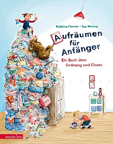 Aufräumen für Anfänger: Ein Buch über Ordnung und Chaos