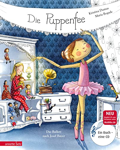 Die Puppenfee (Das musikalische Bilderbuch mit CD und zum Streamen): Das Ballett nach Josef Bayer von Betz, Annette