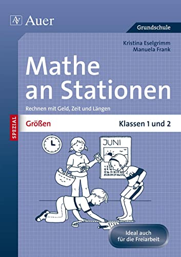 Größen an Stationen: Rechnen mit Geld, Zeit und Längen | Klassen 1 und 2 (Stationentraining Grundschule Mathe) von Auer Verlag i.d.AAP LW