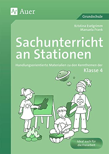 Sachunterricht an Stationen 4: Handlungsorientierte Materialien zu den Kernthemen der Klasse 4 (Stationentraining Grundschule Sachunter.) von Auer Verlag i.d.AAP LW