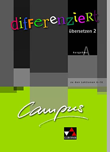 Campus A / Campus A differenziert übersetzen 2: Gesamtkurs Latein / Zu den Lektionen 6-10: zu den Lektionen 6-10. Fakultatives Begleitmaterial (Campus ... Fakultatives Begleitmaterial zu Campus A)
