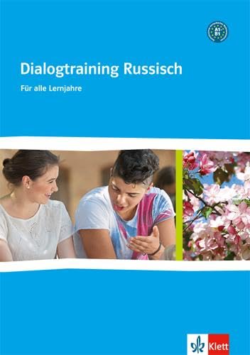 Dialogtraining Russisch A1-B1. Russisch als 2. bzw. 3. Fremdsprache: Material für Lehrende mit Kopiervorlagen Klasse 6-9 Dialogtraining Russisch A1-B1. Russisch als 2. bzw. 3. Fremdsprache: Material für Lehrende mit Kopiervorlagen Klasse 6-9