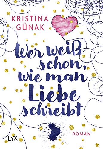 Wer weiß schon, wie man Liebe schreibt: Roman