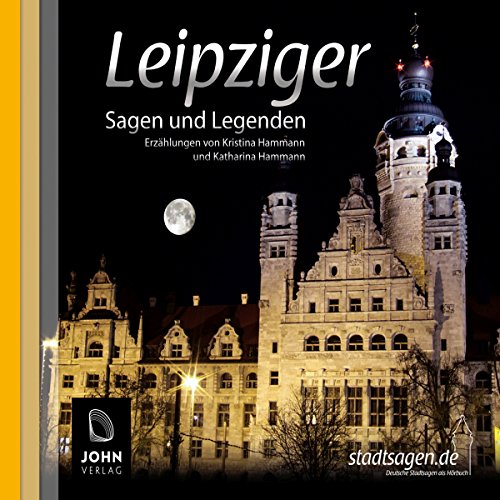 Leipziger Sagen und Legenden. Geschichte und Stadtsagen Leipzig (CD-Digipack): Stadtsagen und Geschichte der Stadt Leipzig (Stadtsagen: Die schönsten deutschen Sagen als Hörbuch)