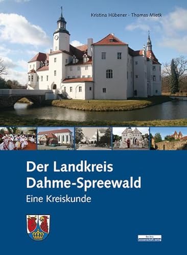Der Landkreis Dahme-Spreewald: Eine Kreiskunde