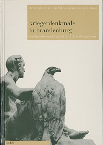 Kriegerdenkmale in Brandenburg: Von den Befreiungskriegen 1813/15 bis in die Gegenwart