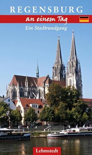 Regensburg an einem Tag: Ein Stadtrundgang von Lehmstedt Verlag