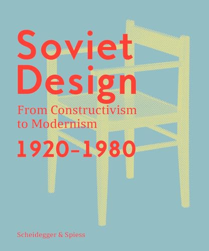Soviet Design: From Constructivism to Modernism. 1920-1980