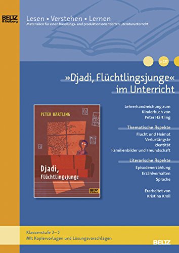 »Djadi, Flüchtlingsjunge« im Unterricht: Lehrerhandreichung zum Kinderroman von Peter Härtling (Klassenstufe 3–5, mit Kopiervorlagen) (Beltz Praxis / Lesen - Verstehen - Lernen) von Beltz