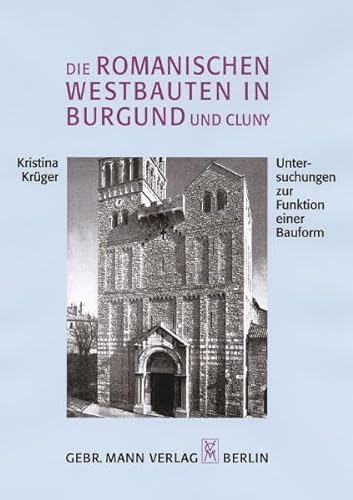 Die romanischen Westbauten in Burgund und Cluny.: Untersuchungen zur Funktion einer Bauform. Diss., überarb. Fass.