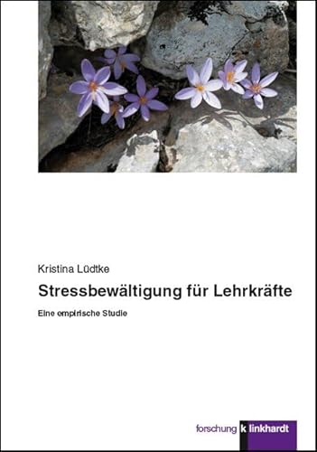 Stressbewältigung für Lehrkräfte: Eine empirische Studie (klinkhardt forschung) von Klinkhardt