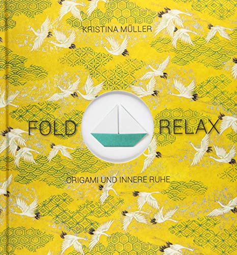 Fold & Relax: Origami und innere Ruhe von Freies Geistesleben GmbH