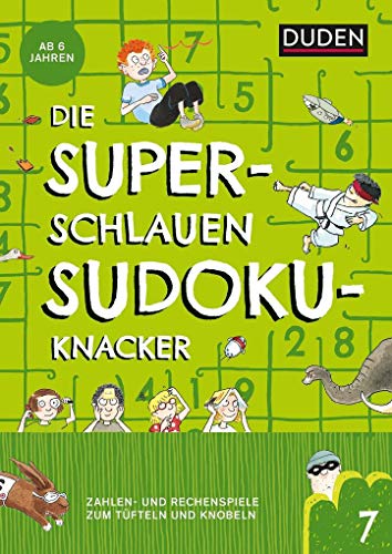 Die superschlauen Sudokuknacker – ab 6 Jahren (Band 7): Zahlen- und Logikspiele zum Tüfteln und Knobeln (Kreuzworträtselknacker)
