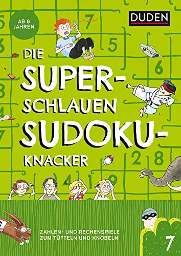 Die superschlauen Sudokuknacker – ab 6 Jahren (Band 7): Zahlen- und Logikspiele zum Tüfteln und Knobeln (Kreuzworträtselknacker)