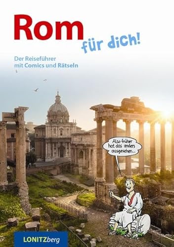 Rom für dich!: Der Reiseführer mit Comics und Rätseln